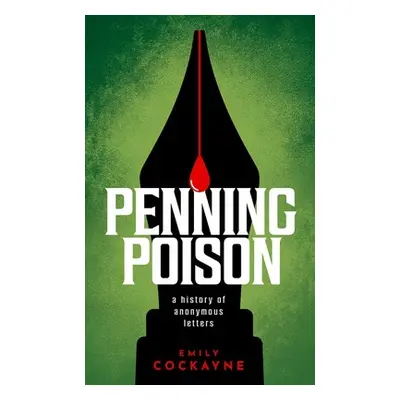 "Penning Poison: A History of Anonymous Letters" - "" ("Cockayne Emily")(Pevná vazba)