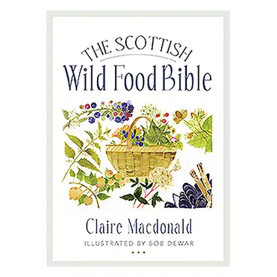 "The Scottish Wild Food Bible" - "" ("MacDonald Claire")(Paperback)