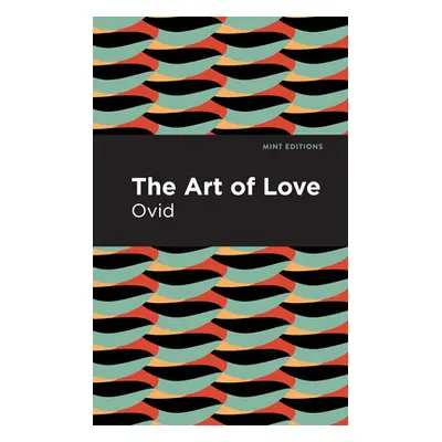 "The Art of Love: The Art of Love" - "" ("Ovid")(Paperback)