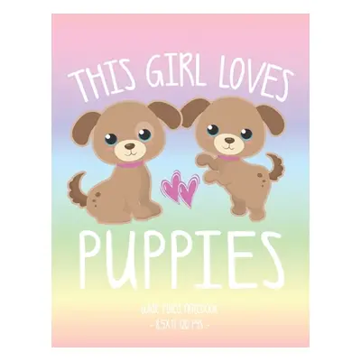 "This Girl Loves Puppies: School Notebook Puppy Dog Lover Gift 8.5x11 Wide Ruled" - "" ("Puppy T