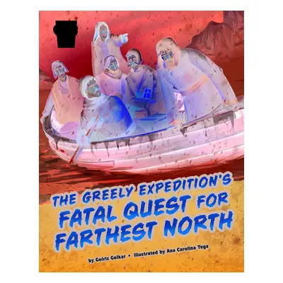 "The Greely Expedition's Fatal Quest for Farthest North" - "" ("Golkar Golriz")(Paperback)