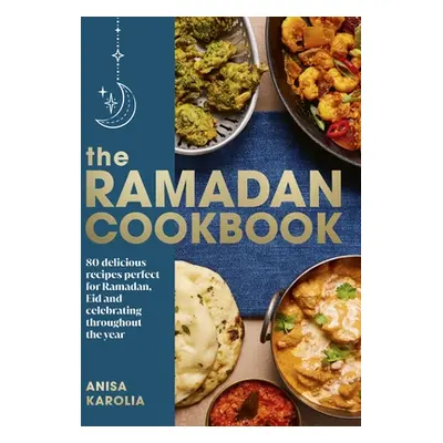 "Ramadan Cookbook" - "80 delicious recipes perfect for Ramadan, Eid and celebrating throughout t