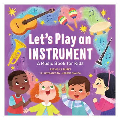 "Let's Play an Instrument: A Music Book for Kids" - "" ("Burk Rachelle")(Paperback)