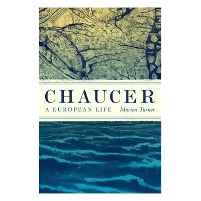 "Chaucer: A European Life" - "" ("Turner Marion")(Pevná vazba)