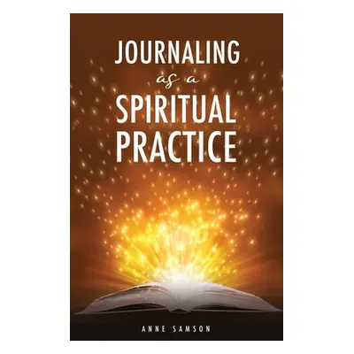 "Journaling as a Spiritual Practice" - "" ("Samson Anne")(Paperback)