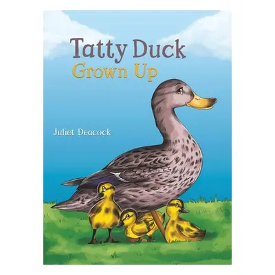 "Tatty Duck Grown Up" - "" ("Deacock Juliet")(Pevná vazba)