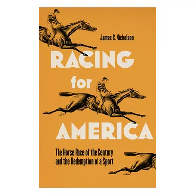 "Racing for America: The Horse Race of the Century and the Redemption of a Sport" - "" ("Nichols