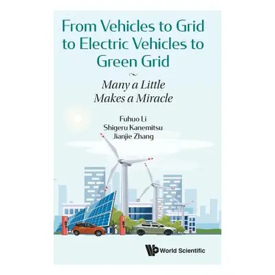 "From Vehicles to Grid to Electric Vehicles to Green Grid: Many a Little Makes a Miracle" - "" (