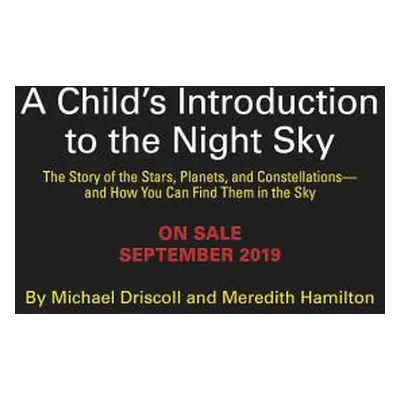 "A Child's Introduction to the Night Sky: The Story of the Stars, Planets, and Constellations--A