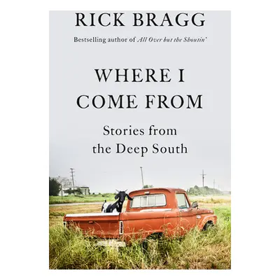 "Where I Come from: Stories from the Deep South" - "" ("Bragg Rick")(Paperback)