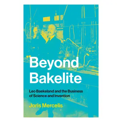 "Beyond Bakelite: Leo Baekeland and the Business of Science and Invention" - "" ("Mercelis Joris