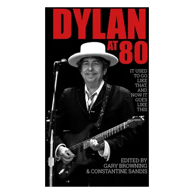 "Dylan at 80: It Used to Go Like That, and Now It Goes Like This" - "" ("Browning Gary")(Paperba