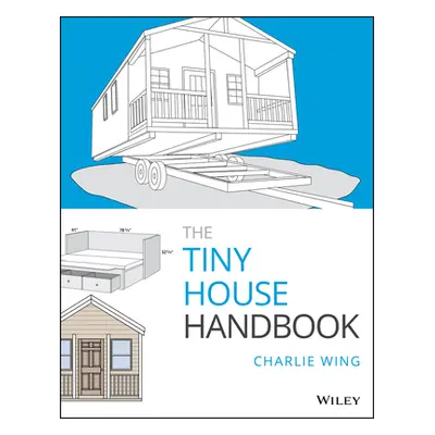 "The Tiny House Handbook" - "" ("Wing Charlie")(Paperback)