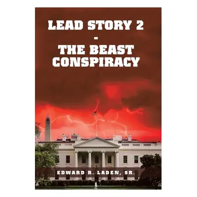 "Lead Story 2 - the Beast Conspiracy" - "" ("Laden Edward R. Sr.")(Pevná vazba)