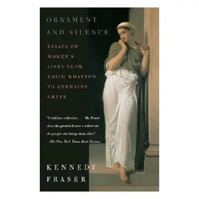 "Ornament and Silence: Essays on Women's Lives from Edith Wharton to Germaine Greer" - "" ("Fras