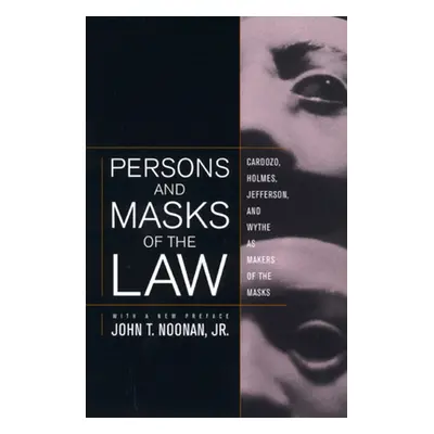 "Persons and Masks of the Law: Cardozo, Holmes, Jefferson, and Wythe as Makers of the Masks" - "