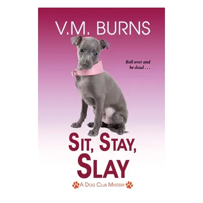 "Sit, Stay, Slay" - "" ("Burns V. M.")(Paperback)