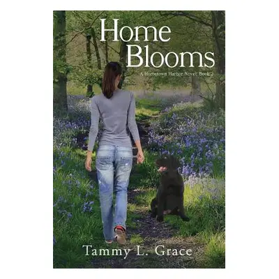 "Home Blooms: A Hometown Harbor Novel" - "" ("Grace Tammy L.")(Paperback)