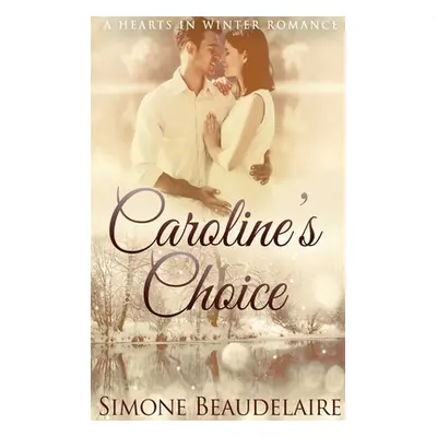 "Caroline's Choice: Large Print Hardcover Edition" - "" ("Beaudelaire Simone")(Pevná vazba)