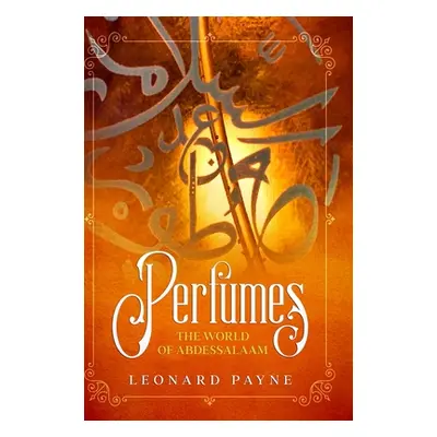 "Perfumes: The World of AbdesSalaam" - "" ("Payne Leonard")(Pevná vazba)