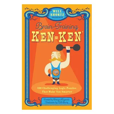 "Will Shortz Presents Brain-Training Kenken: 100 Challenging Logic Puzzles That Make You Smarter