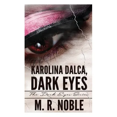 "Karolina Dalca, Dark Eyes" - "" ("Noble M. R.")(Paperback)