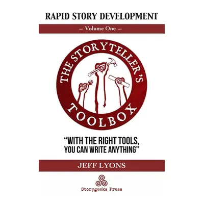 "Rapid Story Development: The Storyteller's Toolbox Volume One" - "" ("Lyons Jeff")(Paperback)