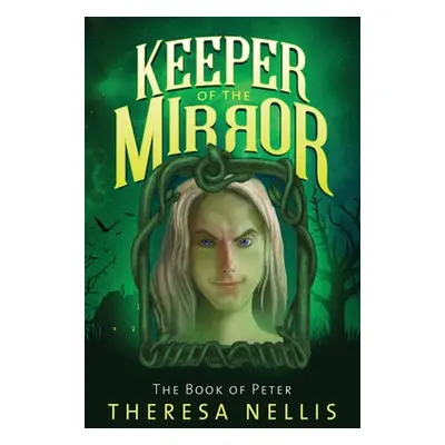 "Keeper of the Mirror: The Book of Peter" - "" ("Nellis Theresa")(Paperback)