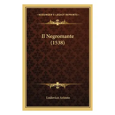 "Il Negromante (1538)" - "" ("Ariosto Lodovico")(Paperback)