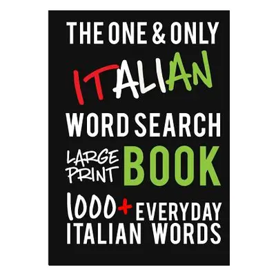 "The One and Only Italian Word Search Large Print Book: 1000 + Everyday Italian Words. a Fantast