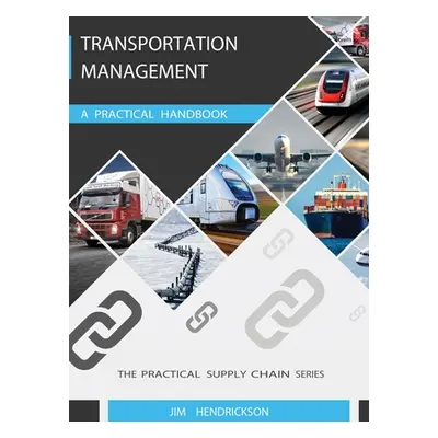 "Transportation Management: A Practical Handbook" - "" ("Hendrickson Jim")(Pevná vazba)