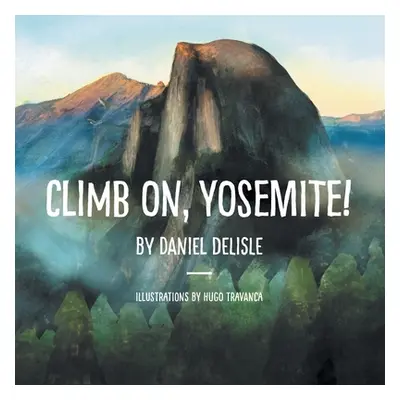 "Climb on, Yosemite!" - "" ("DeLisle Daniel")(Paperback)