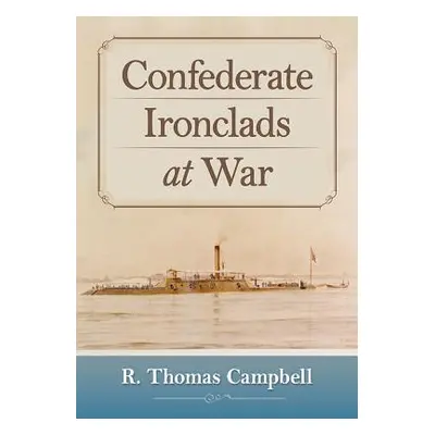 "Confederate Ironclads at War" - "" ("Campbell R. Thomas")(Paperback)