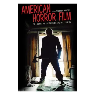 "American Horror Film: The Genre at the Turn of the Millenium" - "" ("Hantke Steffen")(Paperback