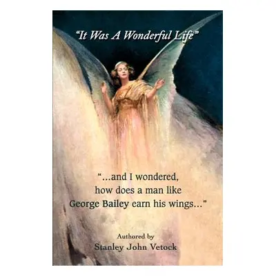 "It Was a Wonderful Life" - "" ("Vetock Stanley John")(Paperback)