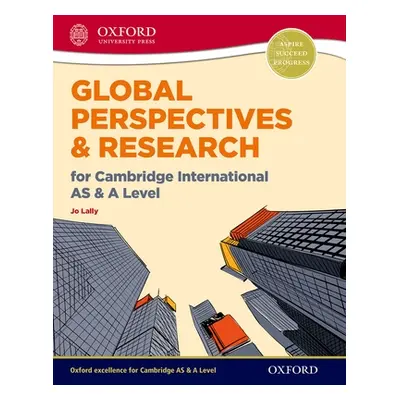 "Global Perspectives and Research for Cambridge International as & a Level" - "" ("Lally Jo")(Pa