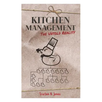 "Kitchen Management: The untold reality" - "" ("Jones Tristan B.")(Paperback)