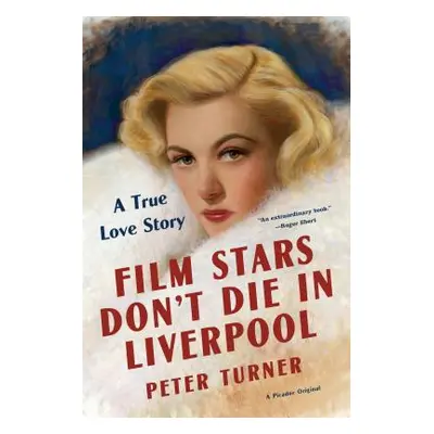 "Film Stars Don't Die in Liverpool: A True Love Story" - "" ("Turner Peter")(Paperback)