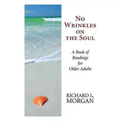 "No Wrinkles on the Soul" - "" ("Morgan Richard L.")(Paperback)