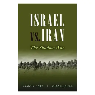 "Israel vs. Iran: The Shadow War" - "" ("Katz Yaakov")(Pevná vazba)