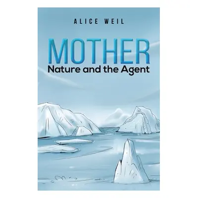 "Mother Nature and the Agent" - "" ("Weil Alice")(Paperback)