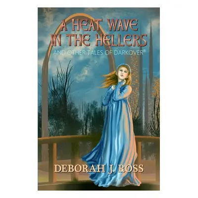 "A Heat Wave in the Hellers: and Other Tales of Darkover" - "" ("Ross Deborah J.")(Paperback)