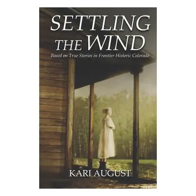 "Settling The Wind: A Frontier Historic Colorado Story" - "" ("Christner Caroline")(Paperback)