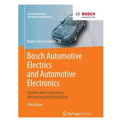 "Bosch Automotive Electrics and Automotive Electronics: Systems and Components, Networking and H