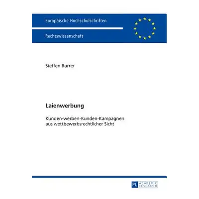 "Laienwerbung: Kunden-Werben-Kunden-Kampagnen Aus Wettbewerbsrechtlicher Sicht" - "" ("Burrer St