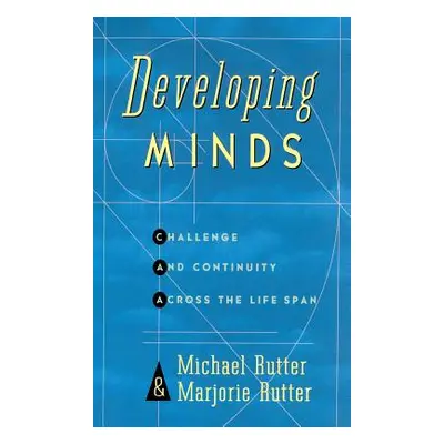 "Developing Minds: Challenge and Continuity Across the Lifespan" - "" ("Rutter Michael J.")(Pevn