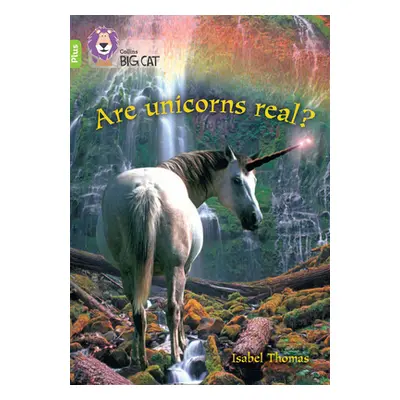 "Are Unicorns Real?" - "Band 11+/Lime Plus" ("Thomas Isabel")(Paperback / softback)