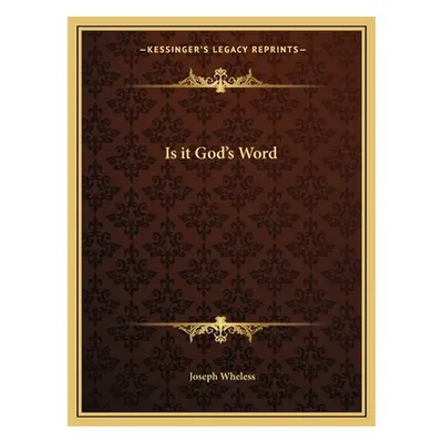 "Is It God's Word" - "" ("Wheless Joseph")(Paperback)