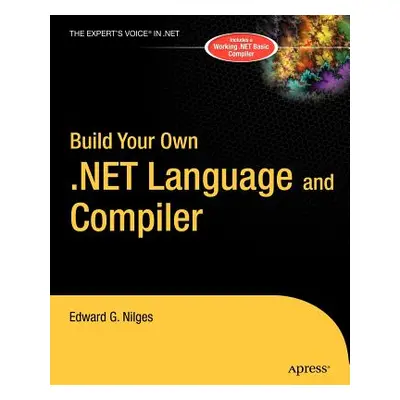 "Build Your Own .Net Language and Compiler" - "" ("Nilges Edward G.")(Paperback)