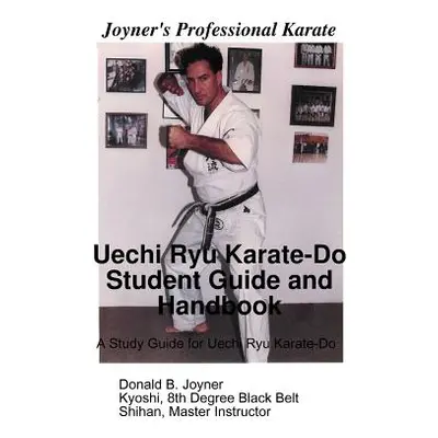 "Uechi Ryu Karate-Do Student Guide and Handbook" - "" ("Joyner Donald")(Paperback)